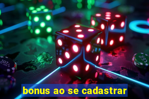 bonus ao se cadastrar